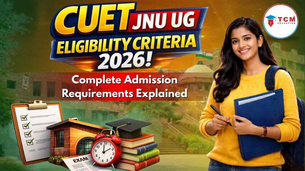 CUET JNU UG Eligibility Criteria 2026: Complete Admission Requirements Explained