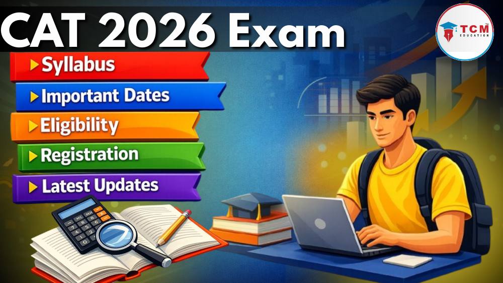 CAT 2026 Exam: Syllabus, Important Dates, Eligibility, Registration & Latest Updates